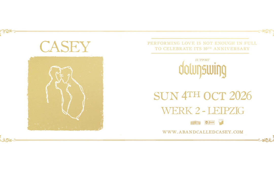 Casey – 10th Anniversary Tour for ‚Love Is Not Enough‘